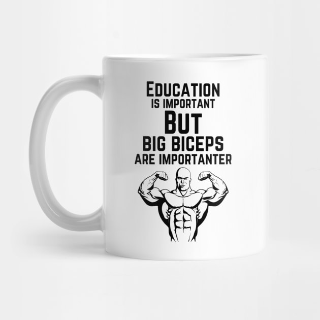 Education is important. But big biceps are importanter. GYM RAT FUNNY SAYING QUOTES by JK Mercha